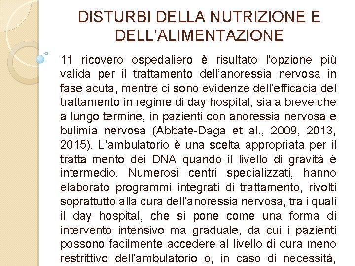 DISTURBI DELLA NUTRIZIONE E DELL’ALIMENTAZIONE 11 ricovero ospedaliero è risultato l’opzione più valida per