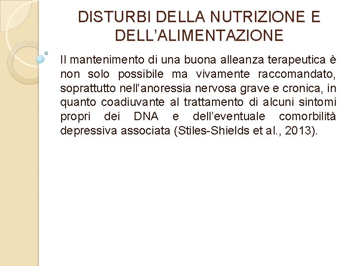 DISTURBI DELLA NUTRIZIONE E DELL’ALIMENTAZIONE Il mantenimento di una buona alleanza terapeutica è non