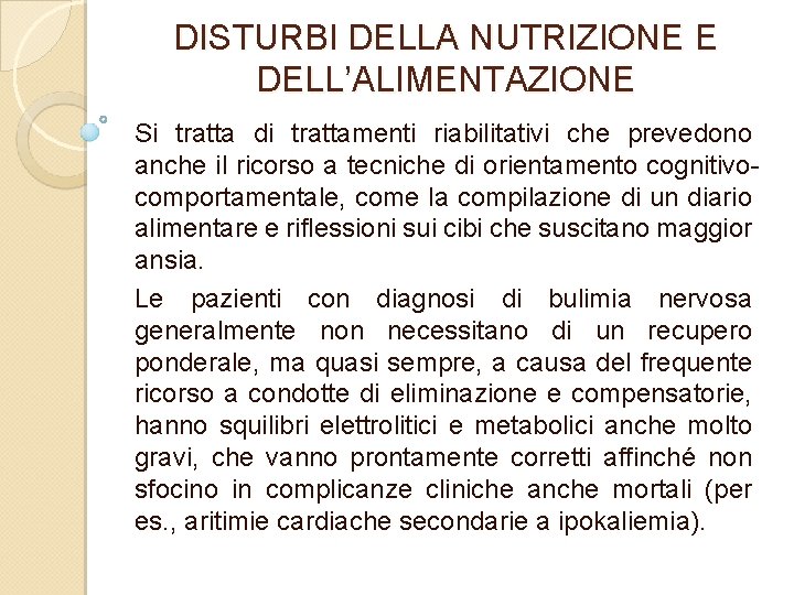 DISTURBI DELLA NUTRIZIONE E DELL’ALIMENTAZIONE Si tratta di trattamenti riabilitativi che prevedono anche il