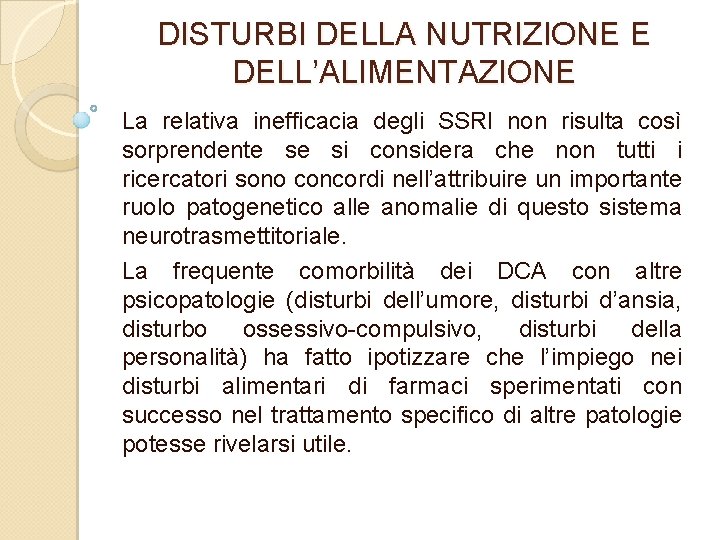 DISTURBI DELLA NUTRIZIONE E DELL’ALIMENTAZIONE La relativa inefficacia degli SSRI non risulta così sorprendente