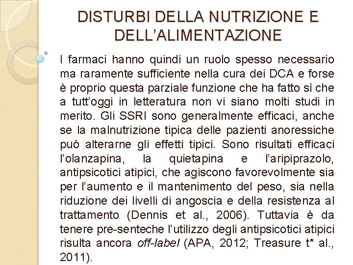 DISTURBI DELLA NUTRIZIONE E DELL’ALIMENTAZIONE I farmaci hanno quindi un ruolo spesso necessario ma