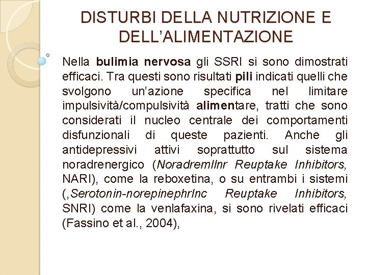 DISTURBI DELLA NUTRIZIONE E DELL’ALIMENTAZIONE Nella bulimia nervosa gli SSRI si sono dimostrati efficaci.