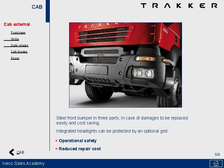 CAB Cab external Front view Grille Daily checks Cab Access Doors Steel front bumper