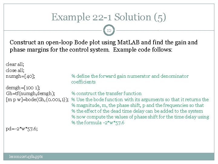 Example 22 -1 Solution (5) 12 Construct an open-loop Bode plot using Mat. LAB