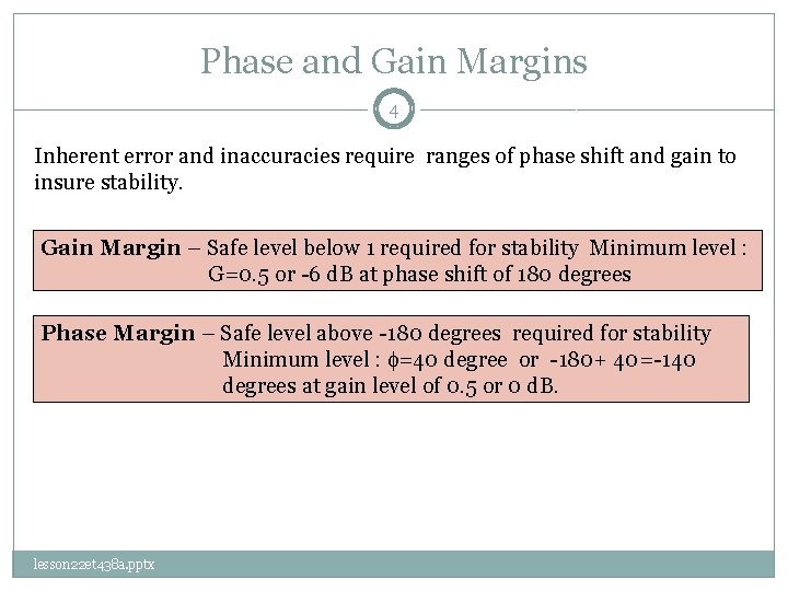 Phase and Gain Margins 4 Inherent error and inaccuracies require ranges of phase shift