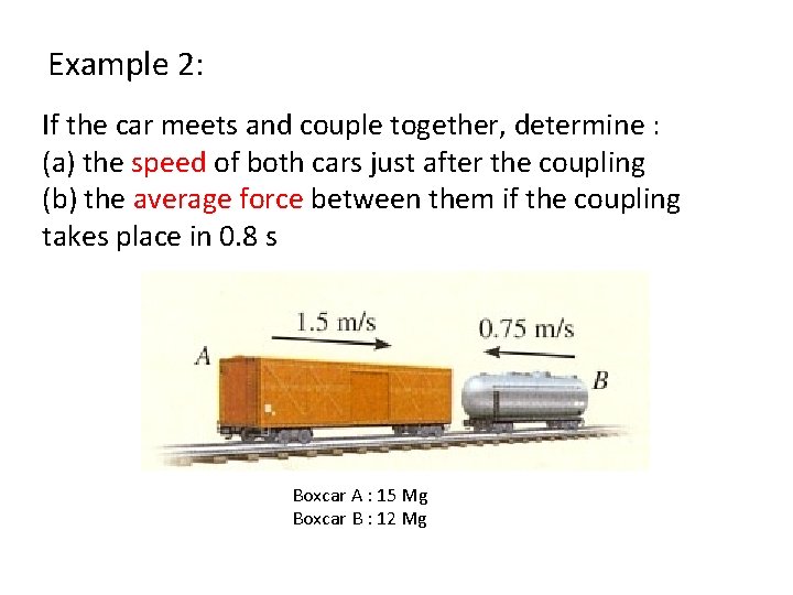 Example 2: If the car meets and couple together, determine : (a) the speed