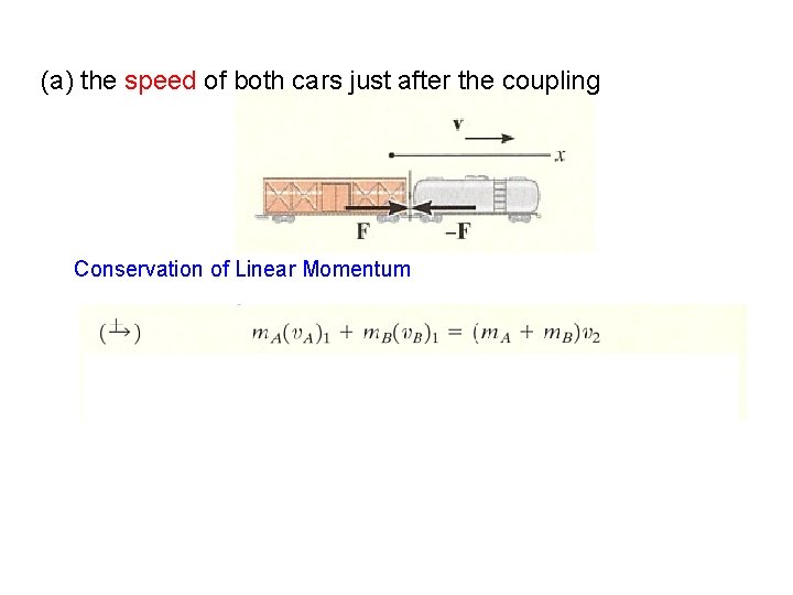 (a) the speed of both cars just after the coupling Conservation of Linear Momentum