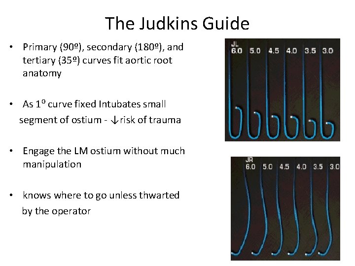 The Judkins Guide • Primary (90º), secondary (180º), and tertiary (35º) curves fit aortic