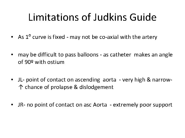 Limitations of Judkins Guide • As 1⁰ curve is fixed - may not be