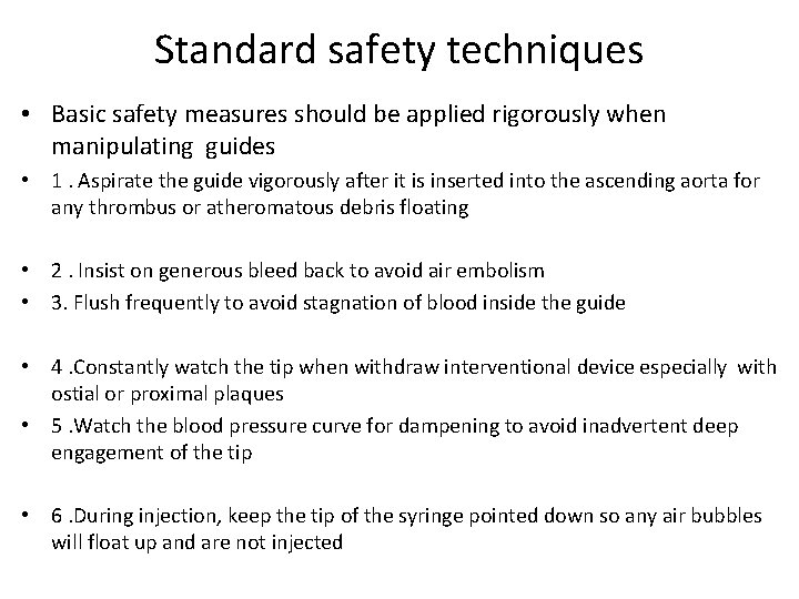 Standard safety techniques • Basic safety measures should be applied rigorously when manipulating guides