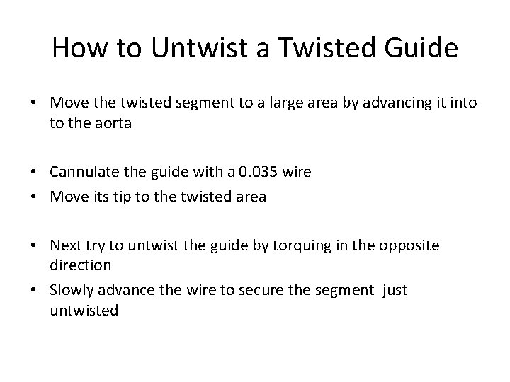 How to Untwist a Twisted Guide • Move the twisted segment to a large