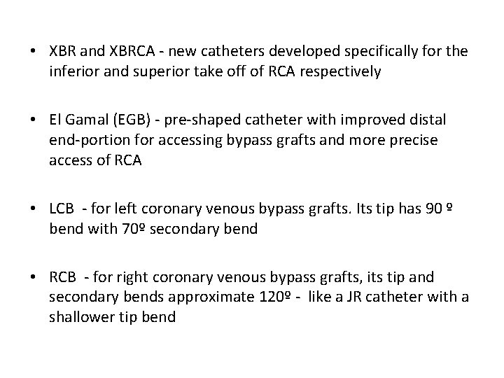  • XBR and XBRCA - new catheters developed specifically for the inferior and