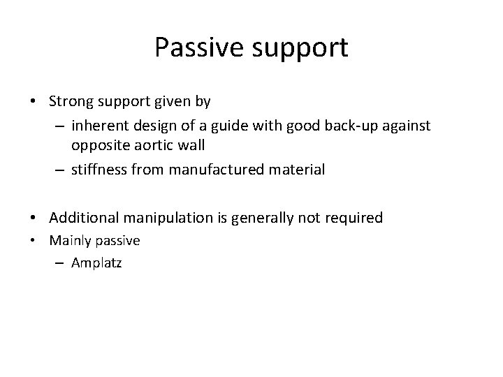 Passive support • Strong support given by – inherent design of a guide with
