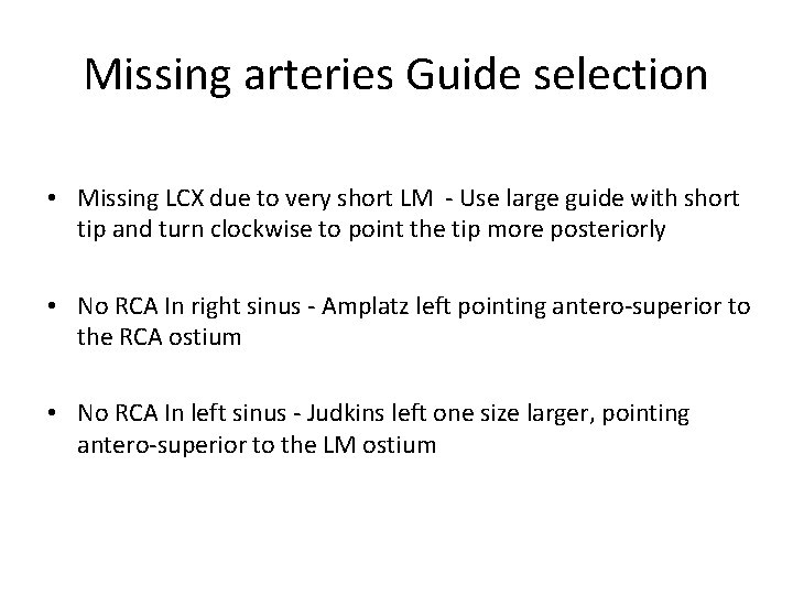 Missing arteries Guide selection • Missing LCX due to very short LM - Use