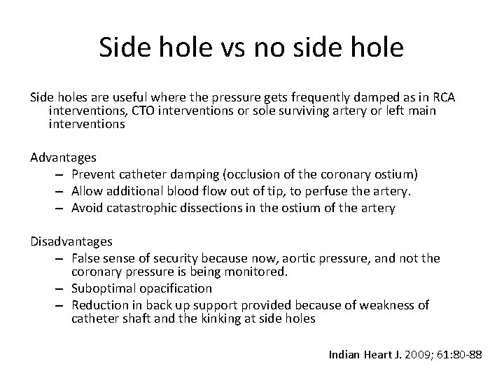 Side hole vs no side hole Side holes are useful where the pressure gets