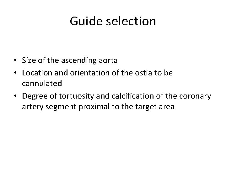 Guide selection • Size of the ascending aorta • Location and orientation of the