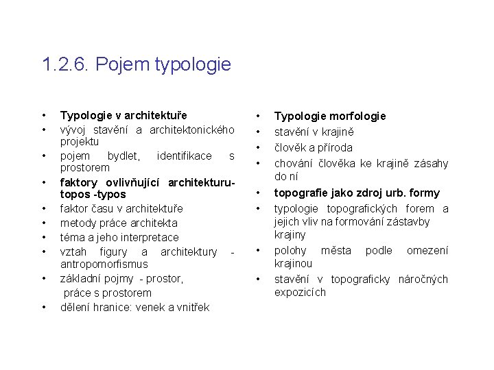 1. 2. 6. Pojem typologie • • • Typologie v architektuře vývoj stavění a