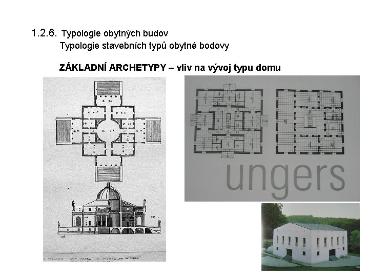 1. 2. 6. Typologie obytných budov Typologie stavebních typů obytné bodovy ZÁKLADNÍ ARCHETYPY –