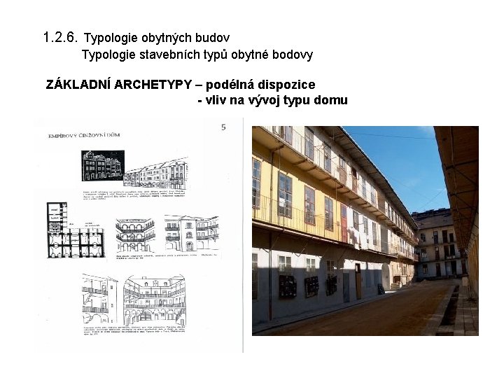 1. 2. 6. Typologie obytných budov Typologie stavebních typů obytné bodovy ZÁKLADNÍ ARCHETYPY –