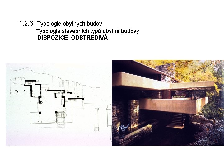 1. 2. 6. Typologie obytných budov Typologie stavebních typů obytné bodovy DISPOZICE ODSTŘEDIVÁ 