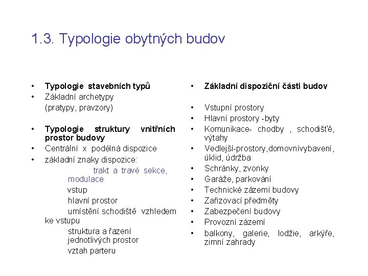 1. 3. Typologie obytných budov • • • Typologie stavebních typů Základní archetypy (pratypy,