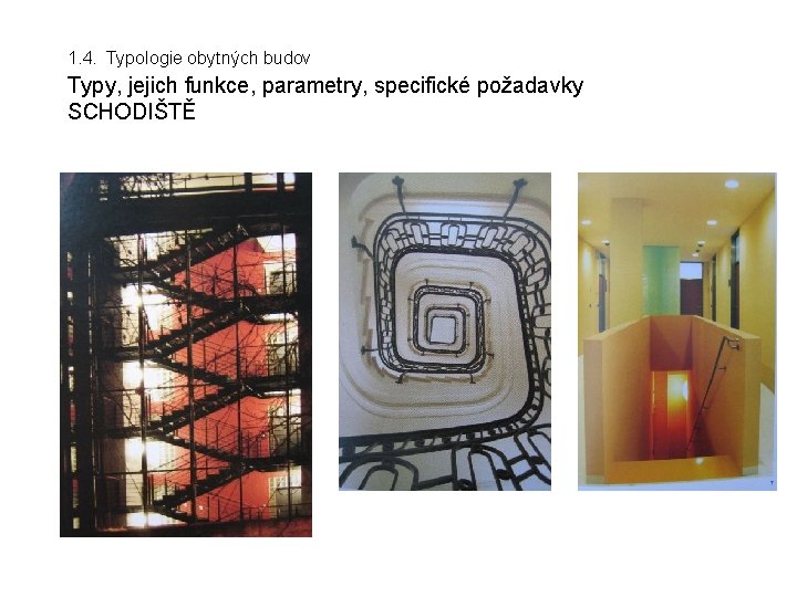  1. 4. Typologie obytných budov Typy, jejich funkce, parametry, specifické požadavky SCHODIŠTĚ 