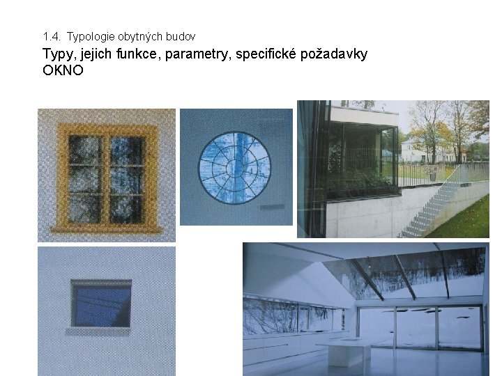  1. 4. Typologie obytných budov Typy, jejich funkce, parametry, specifické požadavky OKNO 