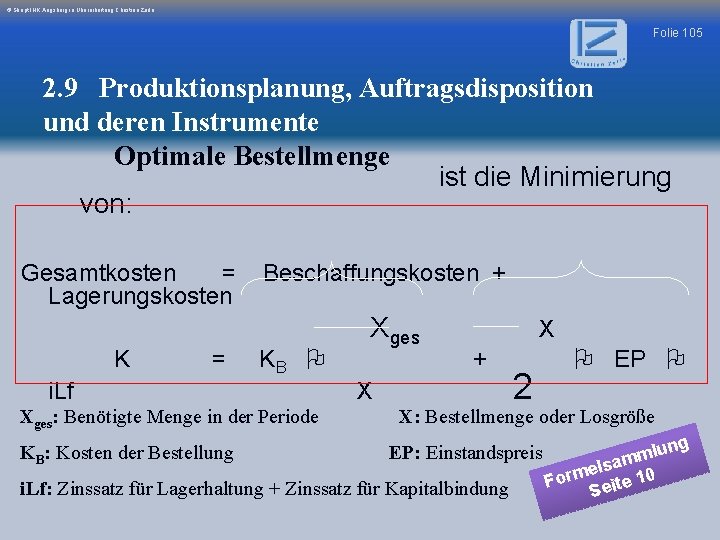 © Skript IHK Augsburg in Überarbeitung Christian Zerle Folie 105 2. 9 Produktionsplanung, Auftragsdisposition