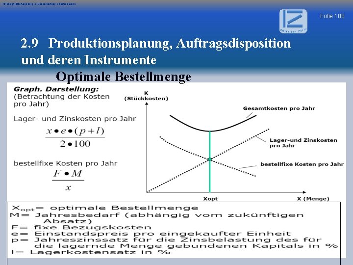 © Skript IHK Augsburg in Überarbeitung Christian Zerle Folie 108 2. 9 Produktionsplanung, Auftragsdisposition