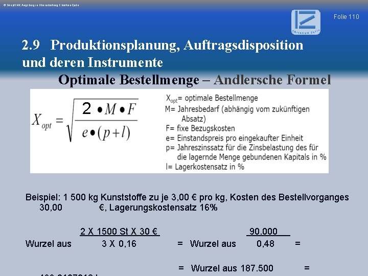 © Skript IHK Augsburg in Überarbeitung Christian Zerle Folie 110 2. 9 Produktionsplanung, Auftragsdisposition