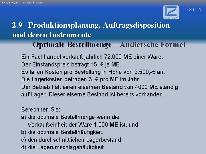 © Skript IHK Augsburg in Überarbeitung Christian Zerle Folie 113 2. 9 Produktionsplanung, Auftragsdisposition