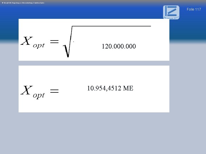 © Skript IHK Augsburg in Überarbeitung Christian Zerle Folie 117 120. 000 10. 954,