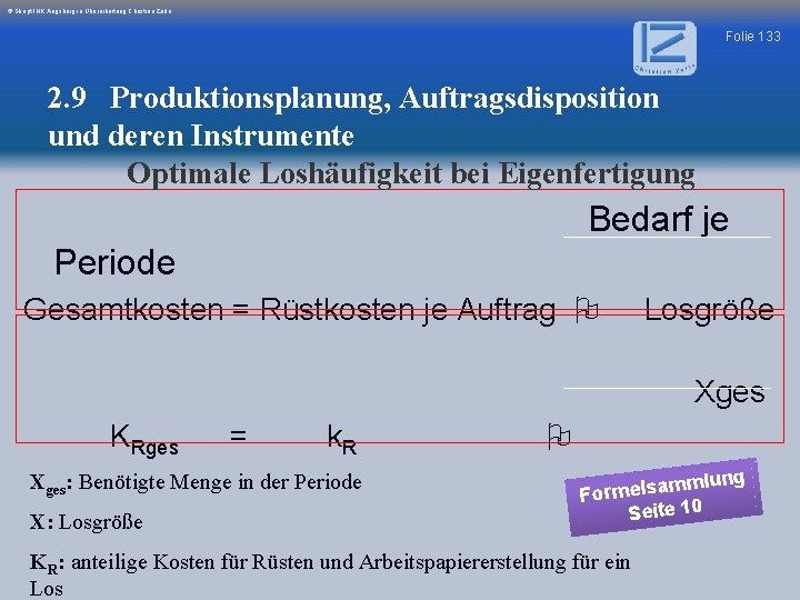 © Skript IHK Augsburg in Überarbeitung Christian Zerle Folie 133 2. 9 Produktionsplanung, Auftragsdisposition