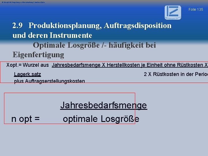 © Skript IHK Augsburg in Überarbeitung Christian Zerle Folie 135 2. 9 Produktionsplanung, Auftragsdisposition