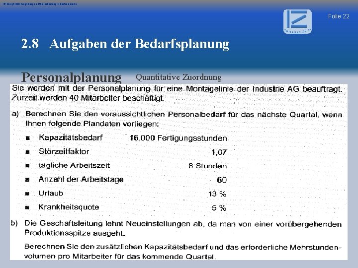 © Skript IHK Augsburg in Überarbeitung Christian Zerle Folie 22 2. 8 Aufgaben der