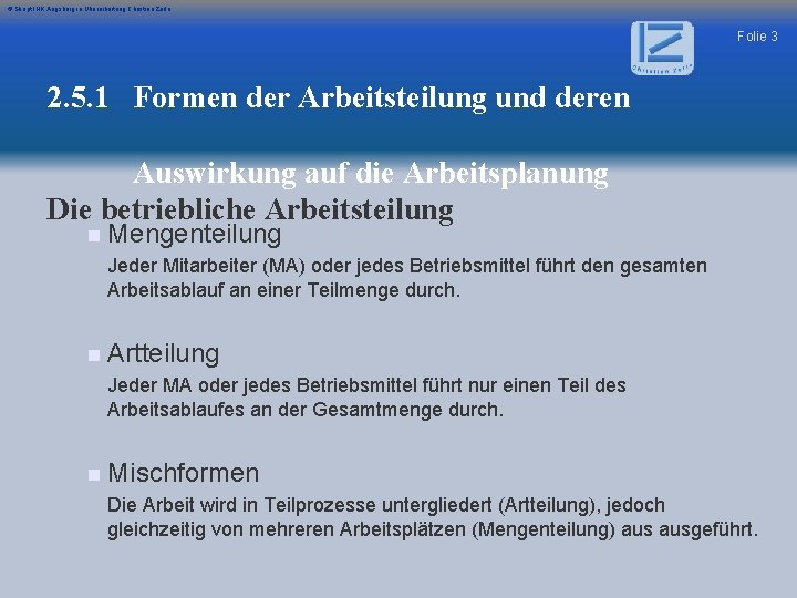 © Skript IHK Augsburg in Überarbeitung Christian Zerle Folie 3 2. 5. 1 Formen