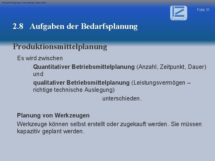 © Skript IHK Augsburg in Überarbeitung Christian Zerle Folie 31 2. 8 Aufgaben der