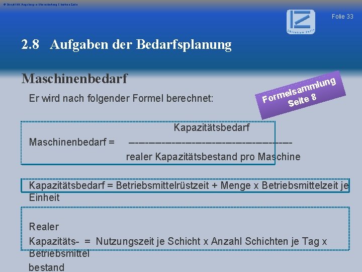 © Skript IHK Augsburg in Überarbeitung Christian Zerle Folie 33 2. 8 Aufgaben der