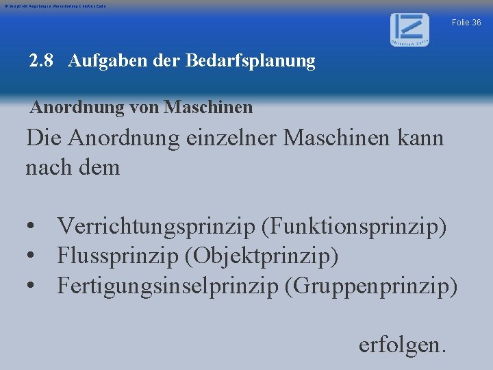 © Skript IHK Augsburg in Überarbeitung Christian Zerle Folie 36 2. 8 Aufgaben der