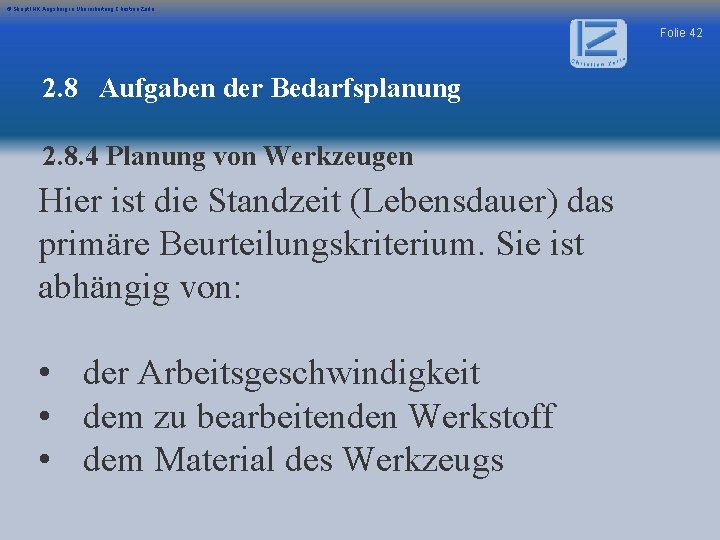 © Skript IHK Augsburg in Überarbeitung Christian Zerle Folie 42 2. 8 Aufgaben der