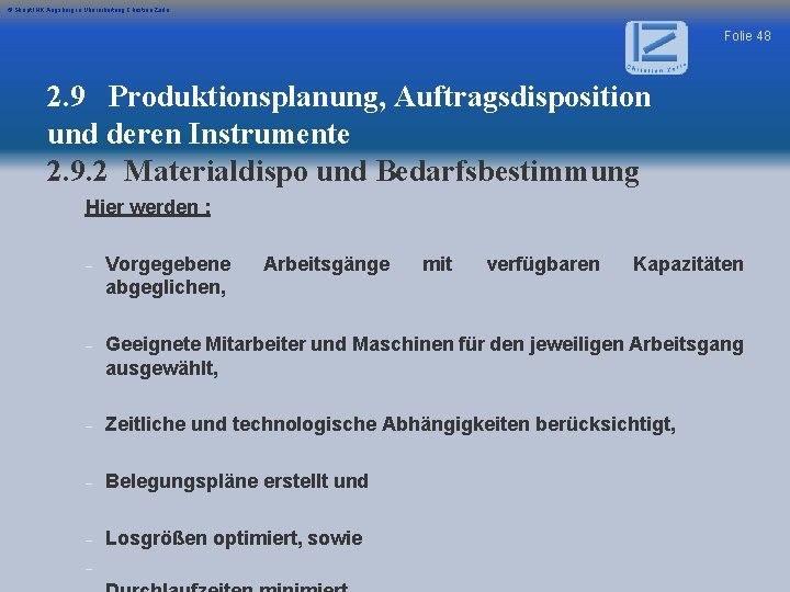 © Skript IHK Augsburg in Überarbeitung Christian Zerle Folie 48 2. 9 Produktionsplanung, Auftragsdisposition