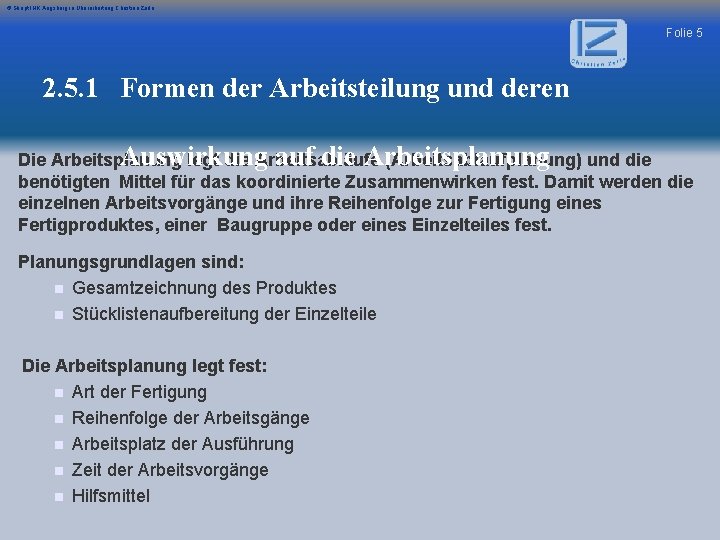 © Skript IHK Augsburg in Überarbeitung Christian Zerle Folie 5 2. 5. 1 Formen