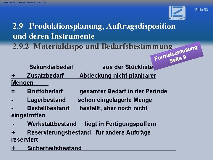 © Skript IHK Augsburg in Überarbeitung Christian Zerle Folie 53 2. 9 Produktionsplanung, Auftragsdisposition