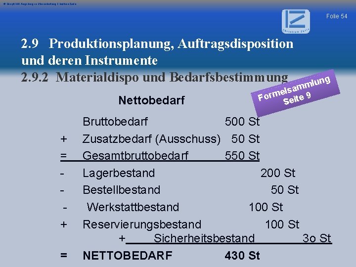 © Skript IHK Augsburg in Überarbeitung Christian Zerle Folie 54 2. 9 Produktionsplanung, Auftragsdisposition