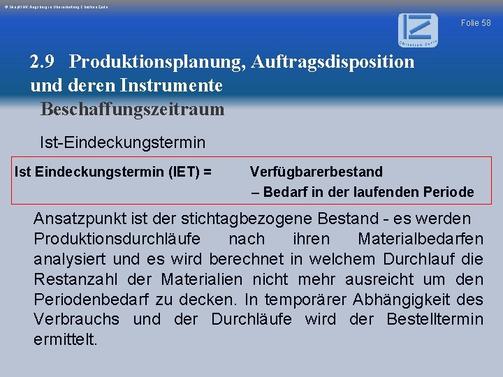 © Skript IHK Augsburg in Überarbeitung Christian Zerle Folie 58 2. 9 Produktionsplanung, Auftragsdisposition