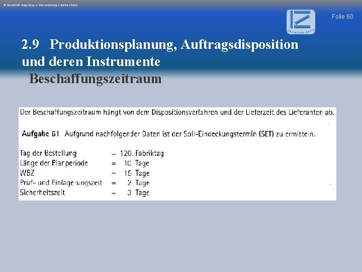 © Skript IHK Augsburg in Überarbeitung Christian Zerle Folie 60 2. 9 Produktionsplanung, Auftragsdisposition