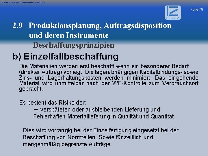 © Skript IHK Augsburg in Überarbeitung Christian Zerle Folie 79 2. 9 Produktionsplanung, Auftragsdisposition