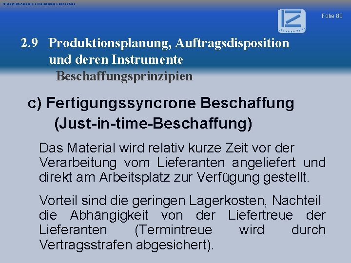 © Skript IHK Augsburg in Überarbeitung Christian Zerle Folie 80 2. 9 Produktionsplanung, Auftragsdisposition