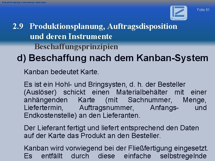 © Skript IHK Augsburg in Überarbeitung Christian Zerle Folie 81 2. 9 Produktionsplanung, Auftragsdisposition