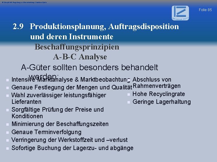 © Skript IHK Augsburg in Überarbeitung Christian Zerle Folie 85 2. 9 Produktionsplanung, Auftragsdisposition